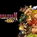 Le nouveau lundi, nous jetons un coup d'œil à un ancien titre, Tiny Barbarian DX