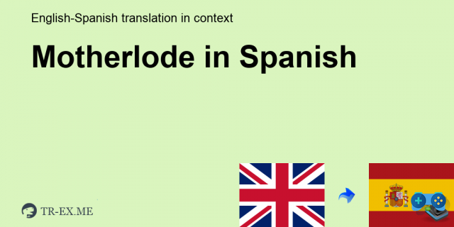 The meaning of motherlode and its translation into Spanish